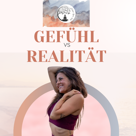 GEFÜHL vs REALITÄT